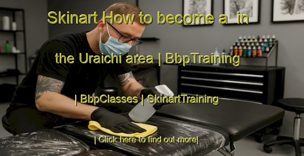 Skinart How to become a  in the Uraichi area | BbpTraining | BbpClasses | SkinartTraining-Mexico